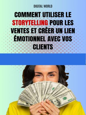 cover image of Comment utiliser le Storytelling pour les ventes et créer un lien émotionnel avec vos clients